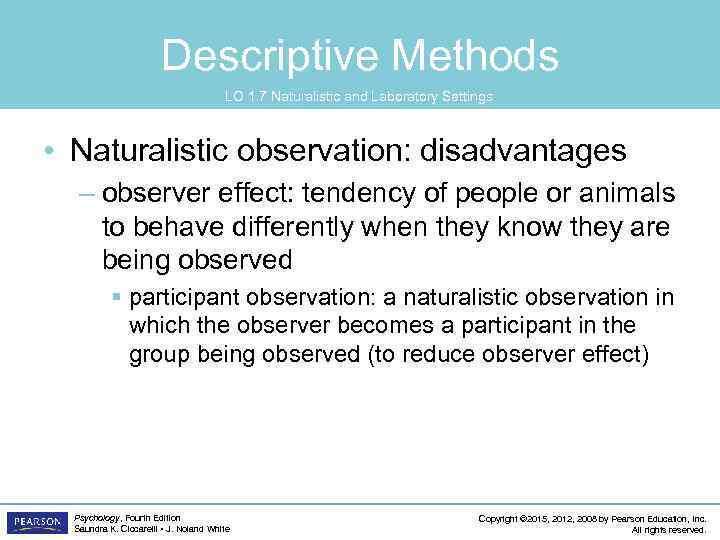Descriptive Methods LO 1. 7 Naturalistic and Laboratory Settings • Naturalistic observation: disadvantages –