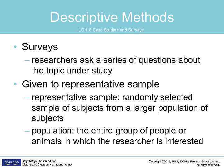 Descriptive Methods LO 1. 8 Case Studies and Surveys • Surveys – researchers ask