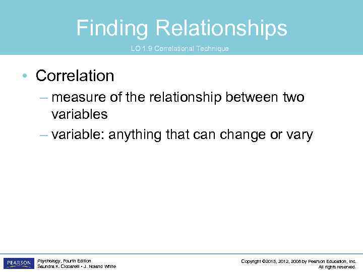 Finding Relationships LO 1. 9 Correlational Technique • Correlation – measure of the relationship