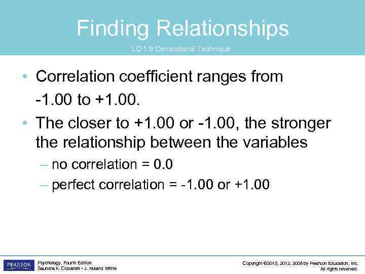 Finding Relationships LO 1. 9 Correlational Technique • Correlation coefficient ranges from -1. 00