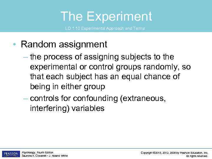 The Experiment LO 1. 10 Experimental Approach and Terms • Random assignment – the