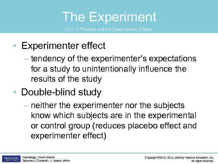 The Experiment LO 1. 11 Placebo and the Experimenter Effects • Experimenter effect –