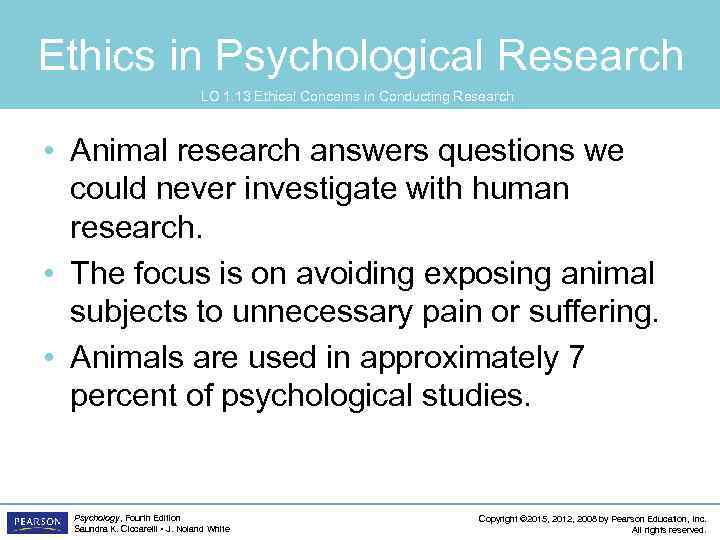 Ethics in Psychological Research LO 1. 13 Ethical Concerns in Conducting Research • Animal