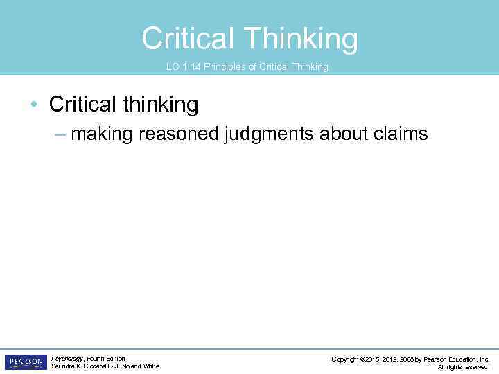 Critical Thinking LO 1. 14 Principles of Critical Thinking • Critical thinking – making