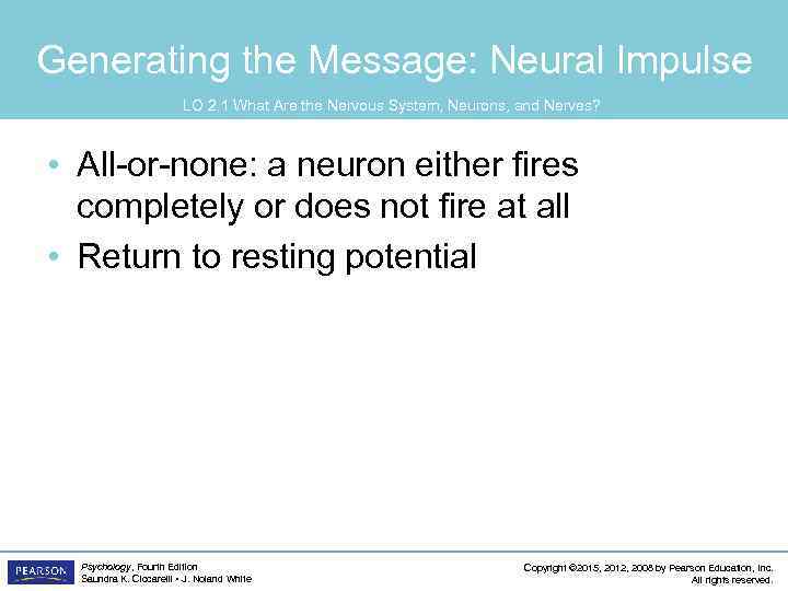 Generating the Message: Neural Impulse LO 2. 1 What Are the Nervous System, Neurons,