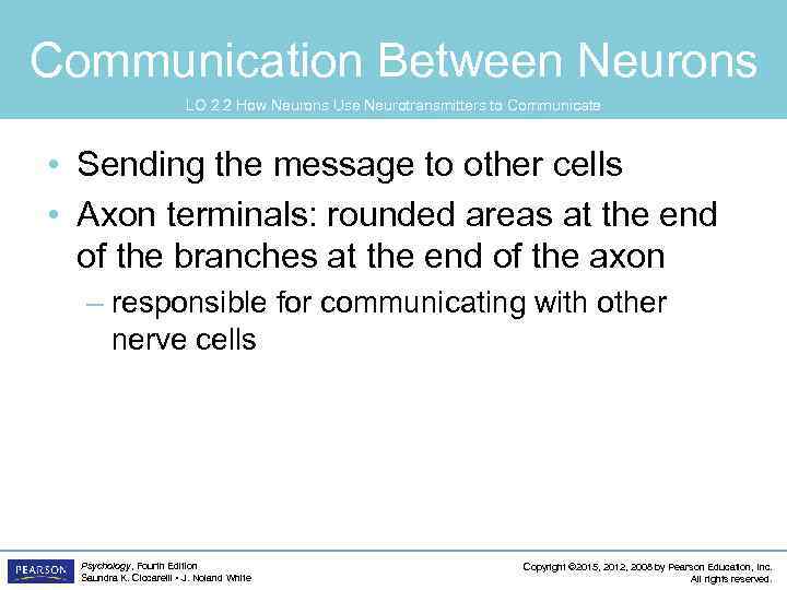 Communication Between Neurons LO 2. 2 How Neurons Use Neurotransmitters to Communicate • Sending