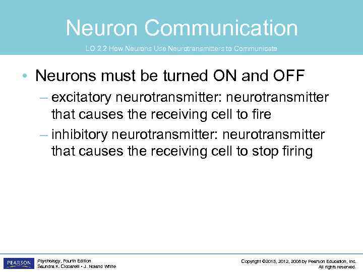 Neuron Communication LO 2. 2 How Neurons Use Neurotransmitters to Communicate • Neurons must