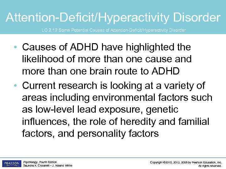 Attention-Deficit/Hyperactivity Disorder LO 2. 12 Some Potential Causes of Attention-Deficit/Hyperactivity Disorder • Causes of