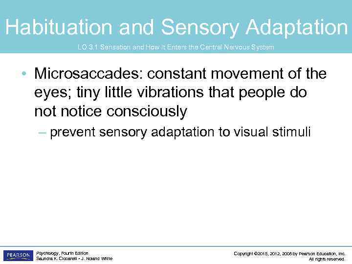 Habituation and Sensory Adaptation LO 3. 1 Sensation and How It Enters the Central