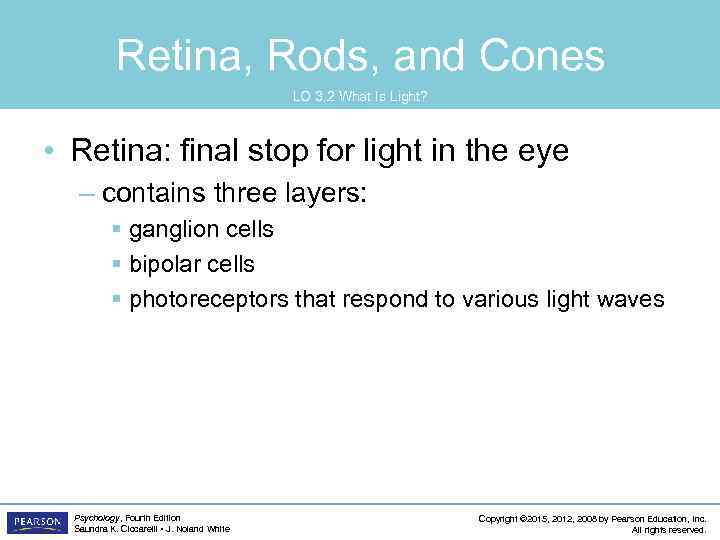 Retina, Rods, and Cones LO 3. 2 What Is Light? • Retina: final stop