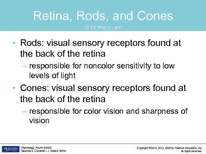 Retina, Rods, and Cones LO 3. 2 What Is Light? • Rods: visual sensory
