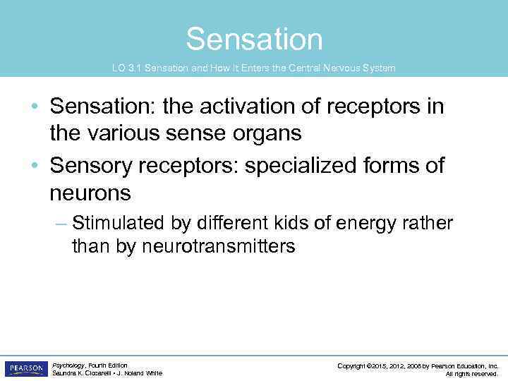 Sensation LO 3. 1 Sensation and How It Enters the Central Nervous System •