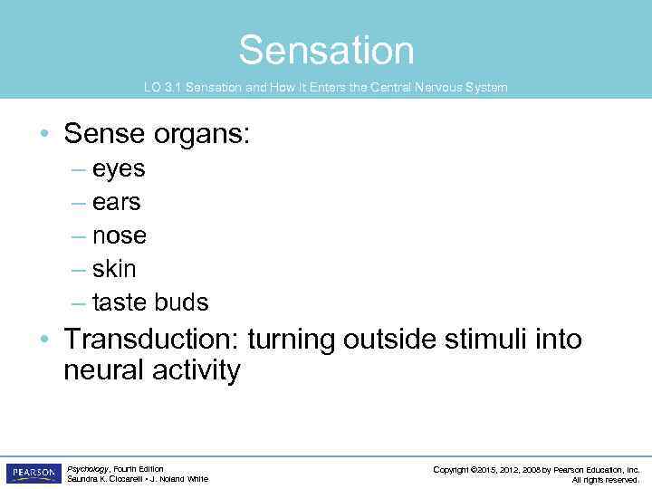 Sensation LO 3. 1 Sensation and How It Enters the Central Nervous System •