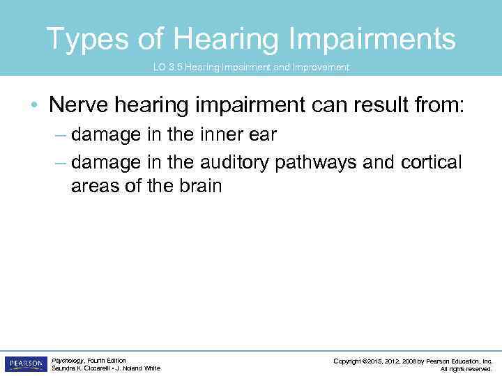 Types of Hearing Impairments LO 3. 5 Hearing Impairment and Improvement • Nerve hearing