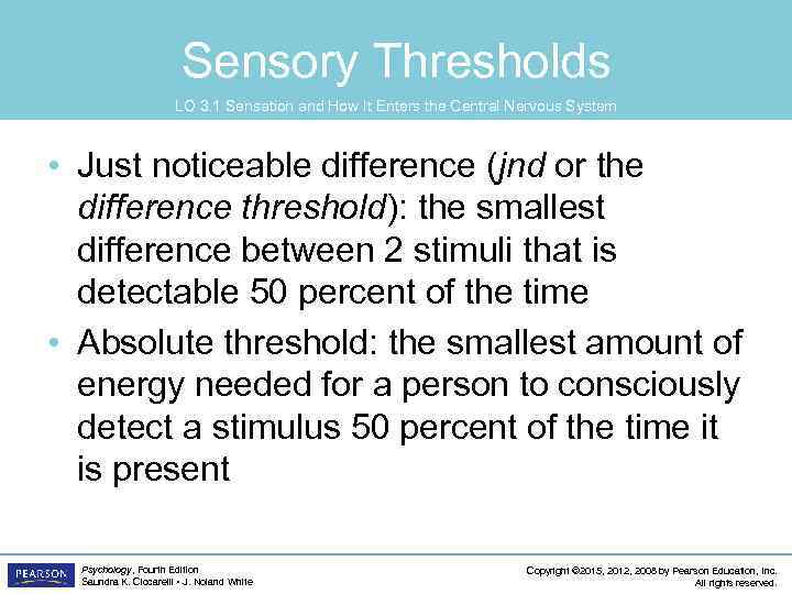 Sensory Thresholds LO 3. 1 Sensation and How It Enters the Central Nervous System
