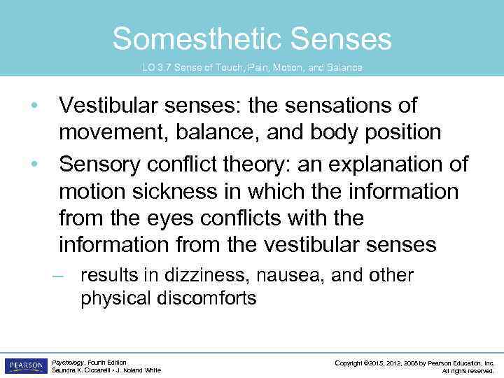 Somesthetic Senses LO 3. 7 Sense of Touch, Pain, Motion, and Balance • Vestibular