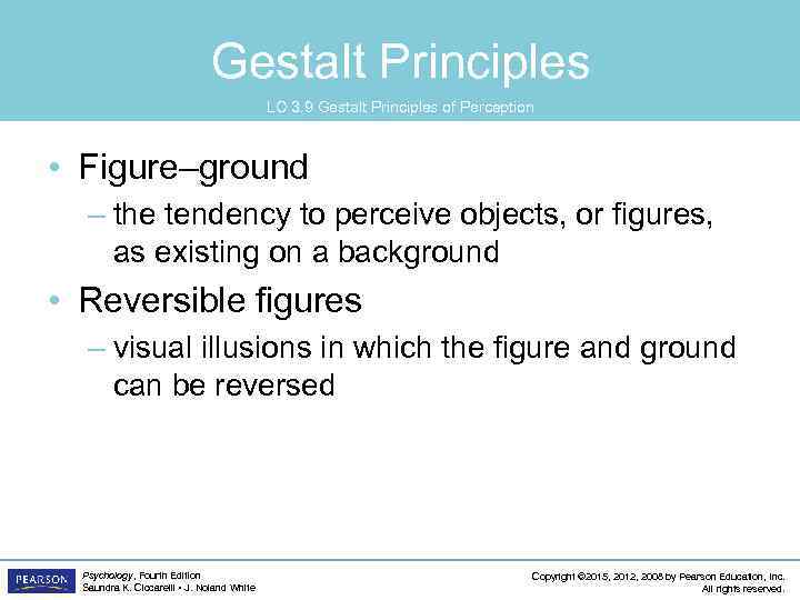 Gestalt Principles LO 3. 9 Gestalt Principles of Perception • Figure–ground – the tendency