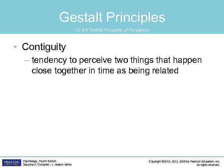 Gestalt Principles LO 3. 9 Gestalt Principles of Perception • Contiguity – tendency to