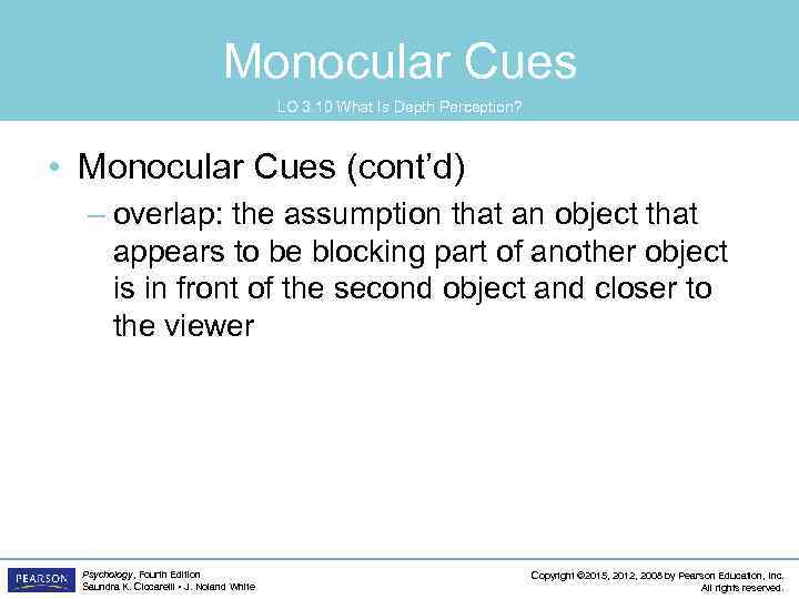Monocular Cues LO 3. 10 What Is Depth Perception? • Monocular Cues (cont’d) –