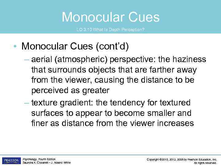 Monocular Cues LO 3. 10 What Is Depth Perception? • Monocular Cues (cont’d) –