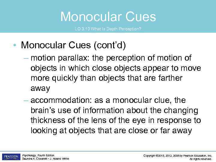 Monocular Cues LO 3. 10 What Is Depth Perception? • Monocular Cues (cont’d) –