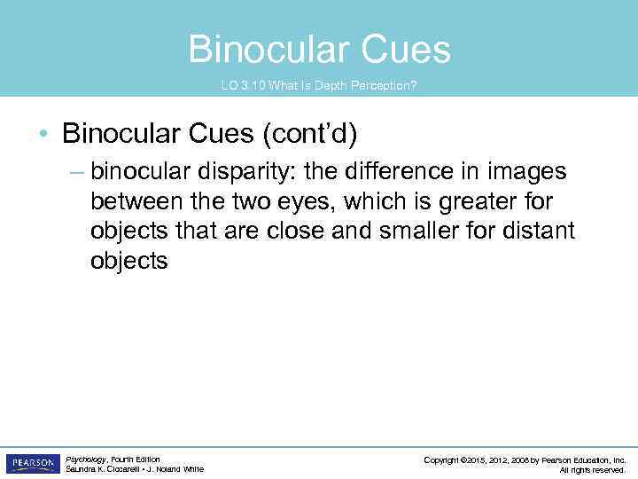 Binocular Cues LO 3. 10 What Is Depth Perception? • Binocular Cues (cont’d) –