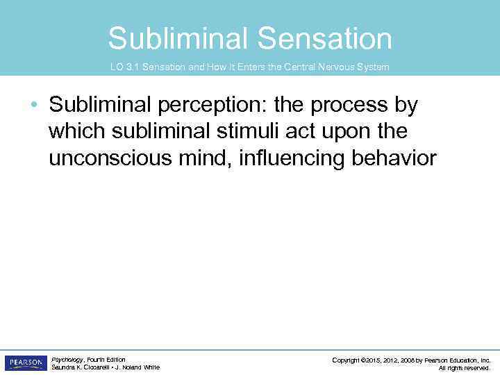 Subliminal Sensation LO 3. 1 Sensation and How It Enters the Central Nervous System