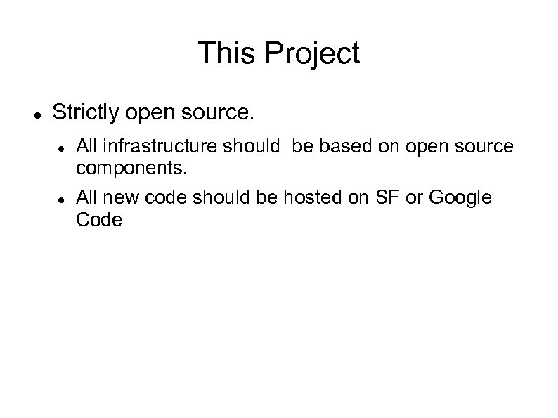 This Project Strictly open source. All infrastructure should be based on open source components.