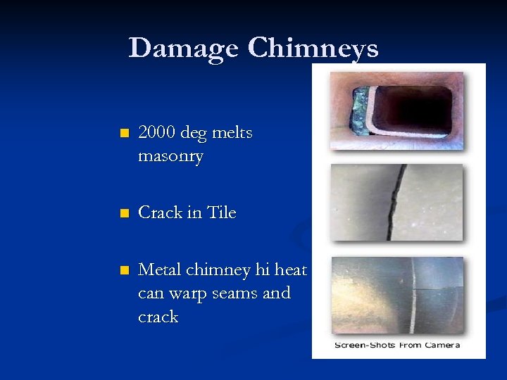 Damage Chimneys n 2000 deg melts masonry n Crack in Tile n Metal chimney