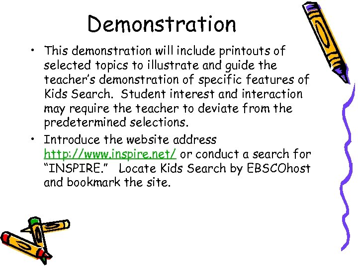 Demonstration • This demonstration will include printouts of selected topics to illustrate and guide