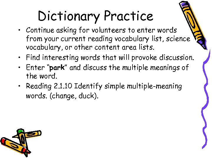 Dictionary Practice • Continue asking for volunteers to enter words from your current reading
