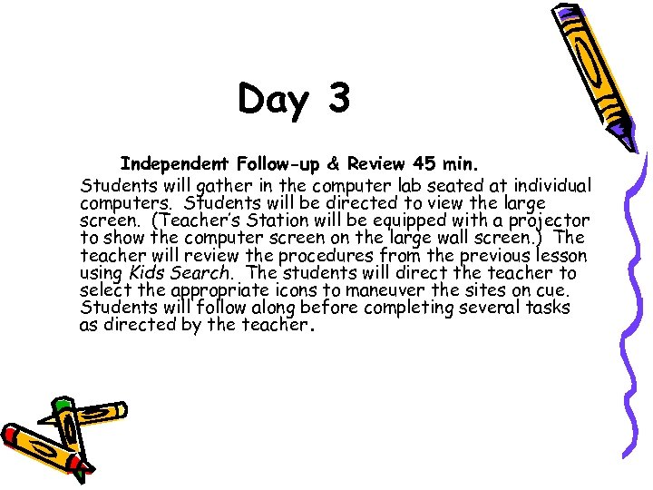 Day 3 Independent Follow-up & Review 45 min. Students will gather in the computer