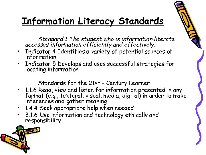 Information Literacy Standards Standard 1 The student who is information literate accesses information efficiently