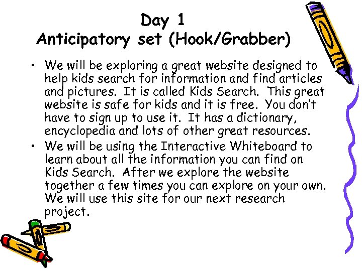 Day 1 Anticipatory set (Hook/Grabber) • We will be exploring a great website designed