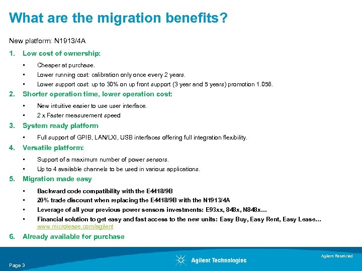 What are the migration benefits? New platform: N 1913/4 A 1. Low cost of