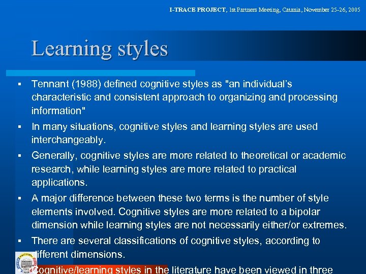 I-TRACE PROJECT, 1 st Partners Meeting, Catania, November 25 -26, 2005 Learning styles §