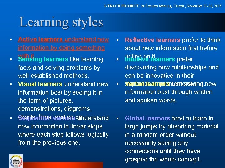 I-TRACE PROJECT, 1 st Partners Meeting, Catania, November 25 -26, 2005 Learning styles Active