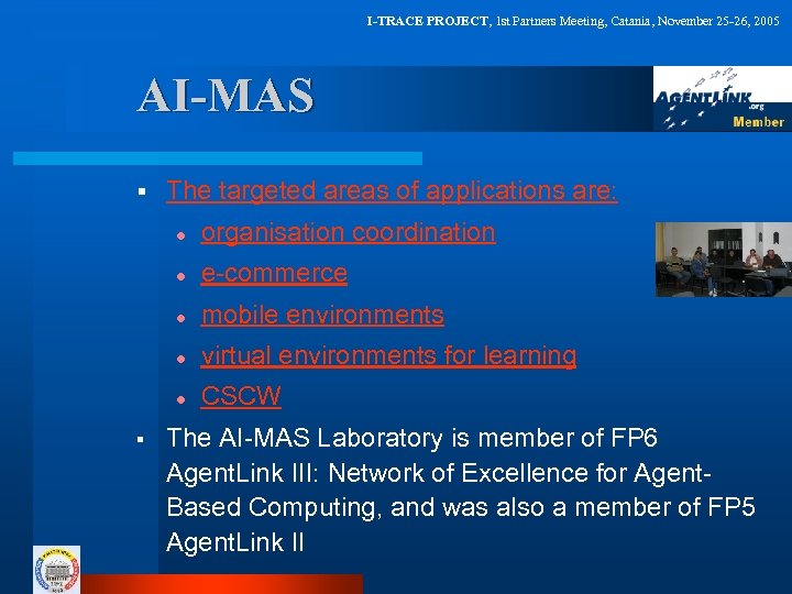 I-TRACE PROJECT, 1 st Partners Meeting, Catania, November 25 -26, 2005 AI-MAS § The