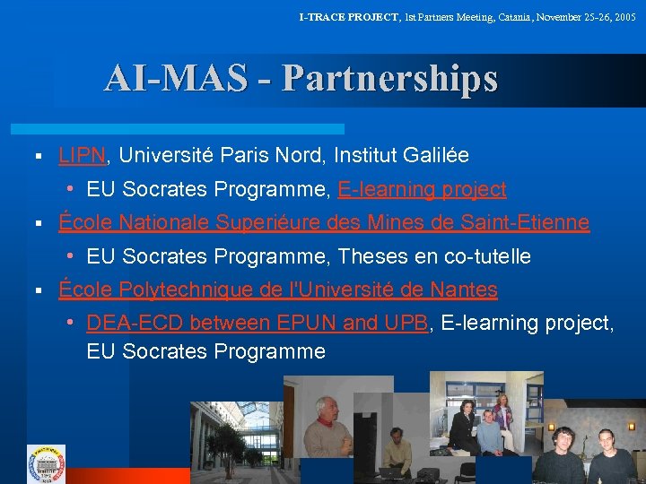 I-TRACE PROJECT, 1 st Partners Meeting, Catania, November 25 -26, 2005 AI-MAS - Partnerships