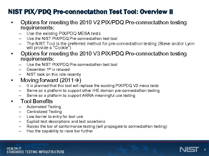 NIST PIX/PDQ Pre-connectathon Test Tool: Overview II • Options for meeting the 2010 V