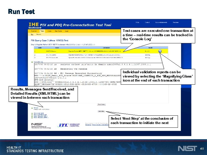 Run Test cases are executed one transaction at a time – real-time results can