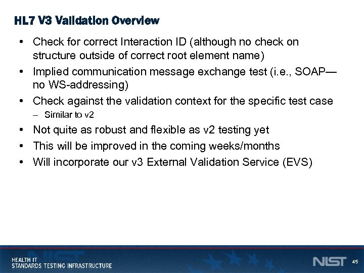 HL 7 V 3 Validation Overview • Check for correct Interaction ID (although no