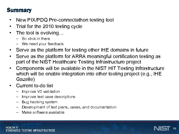 Summary • New PIX/PDQ Pre-connectathon testing tool • Trial for the 2010 testing cycle