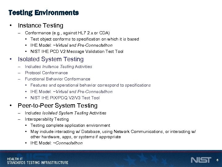 Testing Environments • Instance Testing – Conformance (e. g. , against HL 7 2.