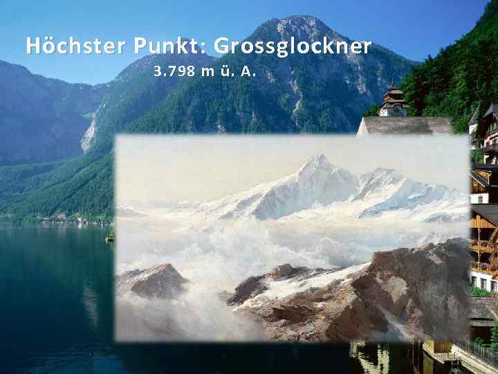 Höchster Punkt: Grossglockner 3. 798 m ü. A. 