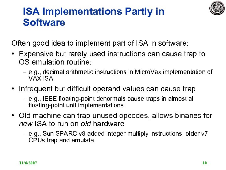 ISA Implementations Partly in Software Often good idea to implement part of ISA in