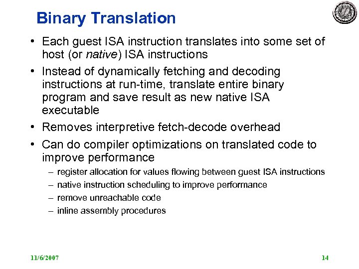 Binary Translation • Each guest ISA instruction translates into some set of host (or