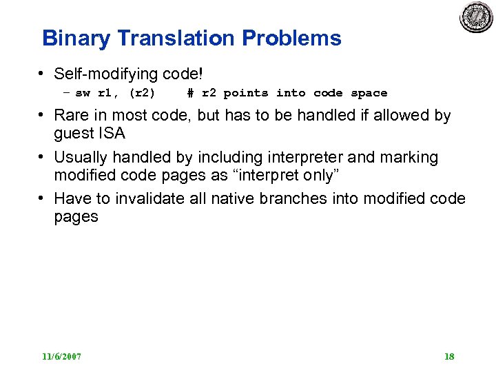 Binary Translation Problems • Self-modifying code! – sw r 1, (r 2) # r
