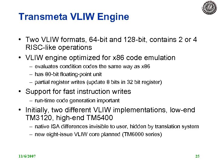 Transmeta VLIW Engine • Two VLIW formats, 64 -bit and 128 -bit, contains 2