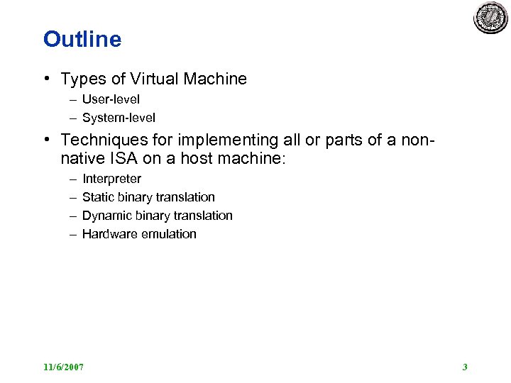 Outline • Types of Virtual Machine – User-level – System-level • Techniques for implementing